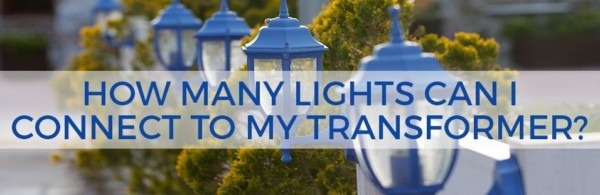 How Many Lights Can I Connect To My Transformer