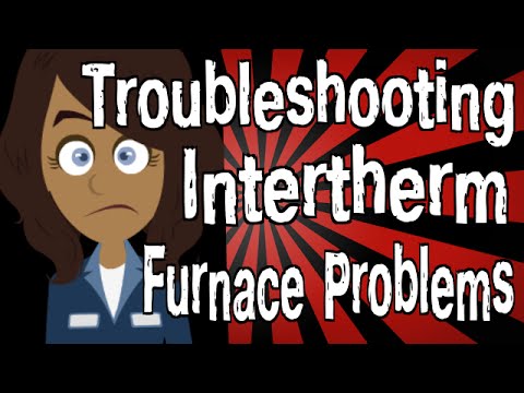 Troubleshooting Intertherm Furnace Problems Troubleshooting Intertherm Furnace Problems